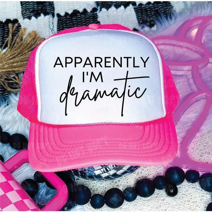 Apparently I’m Dramatic Foam Trucker Hat