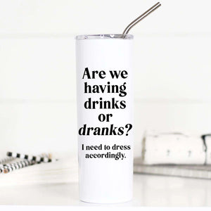 Are we Having Drinks or Dranks Travel Cup