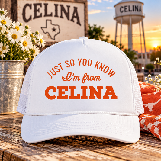 Just So You Know I'm from CELINA Foam Trucker Hat