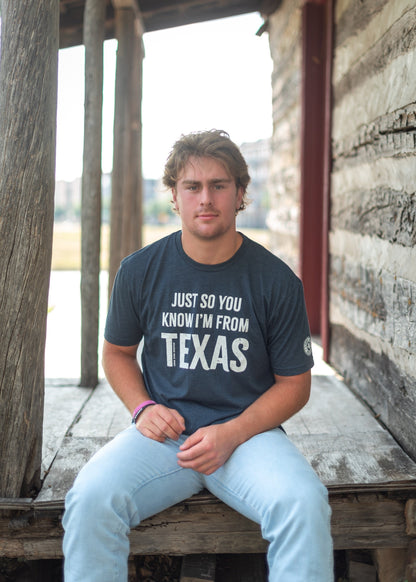 Just So You Know, I'm From Texas T-Shirt