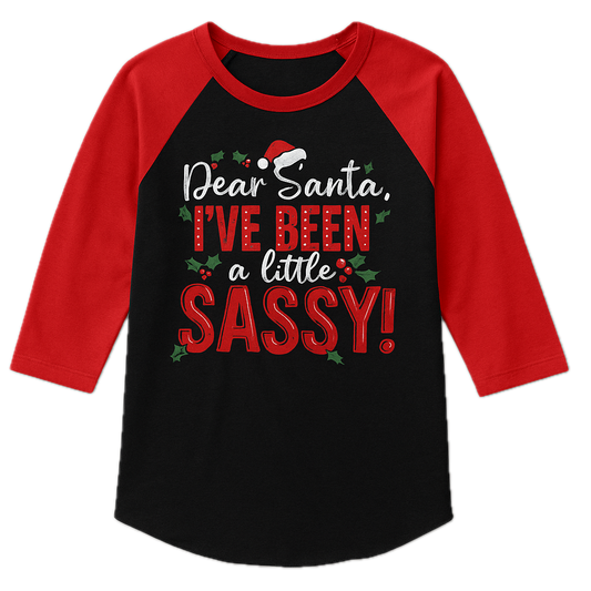 Dear Santa, I’ve Been a Little Sassy Raglan Tee