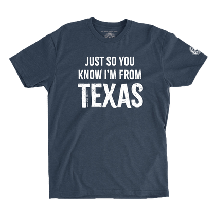 Midnight Navy T-Shirt with "Just So You Know, I'm From Texas" in bold text.
