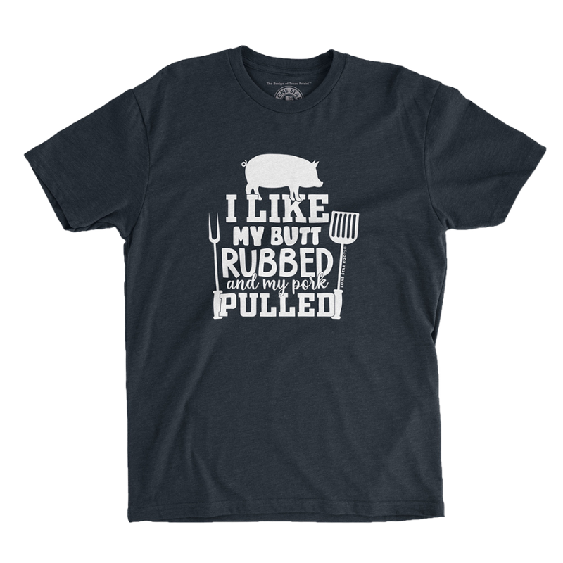 I Like My Butt Rubbed & My Pork Pulled T-Shirt, printed on a soft Next Level 6210 unisex tee, perfect for BBQ fans.