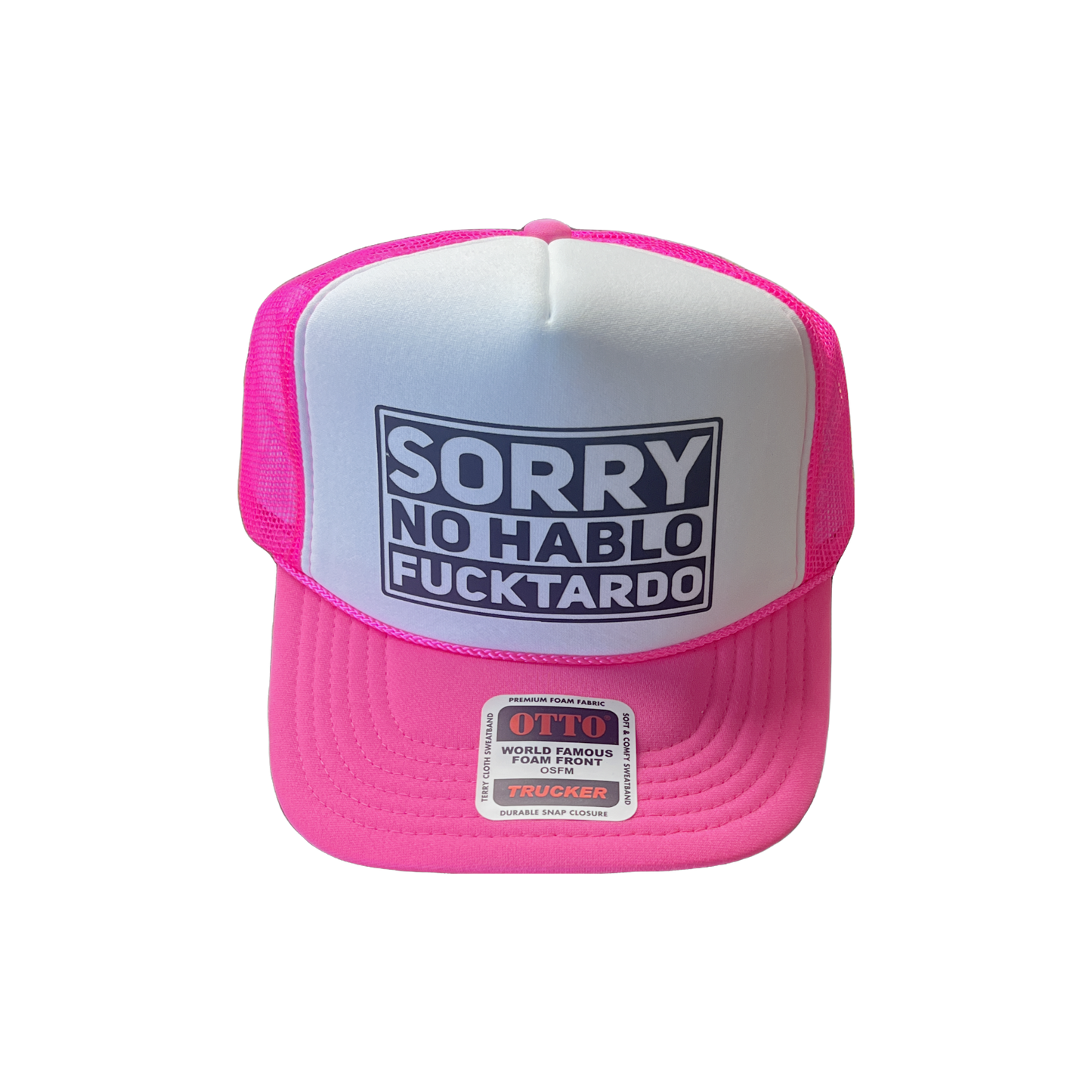 Sorry No Hablo Fucktardo Foam Trucker Hat