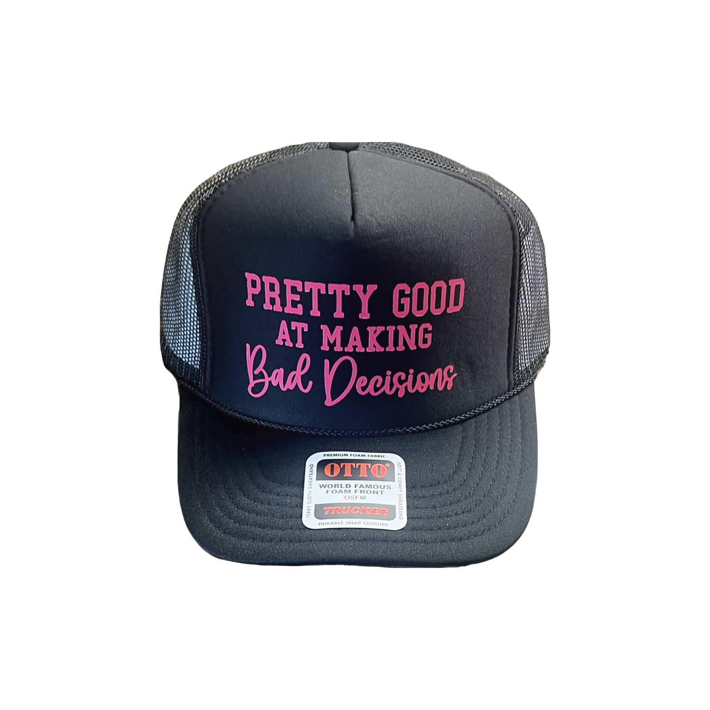 Pretty Good at Making Bad Decisions Foam Trucker Hat