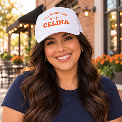Just So You Know I'm from CELINA Foam Trucker Hat