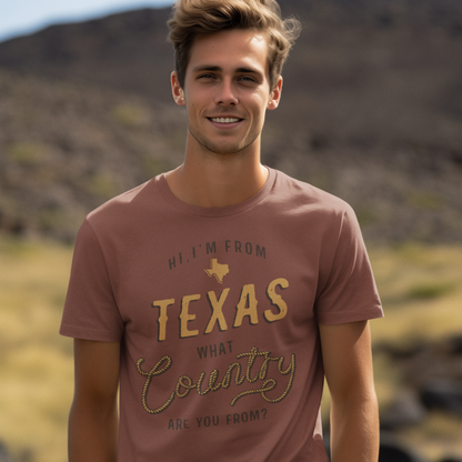 Hi, I'm From Texas, What Country Are You From T-Shirt by Lone Star Roots
