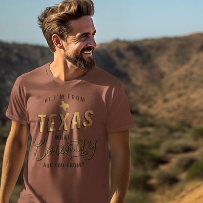 Hi, I'm From Texas, What Country Are You From T-Shirt