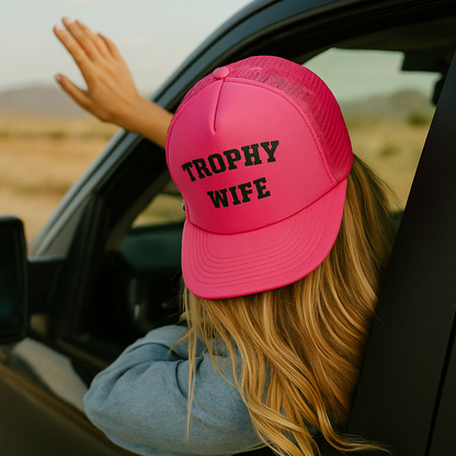 Hot Pink Foam Trucker Hat with Trophy Wife on the front