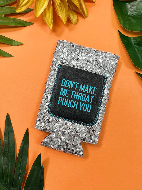 Don't Make Me Throat Punch You Can Cooler