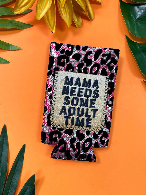 Mama Needs Some Adult Time Can Cooler