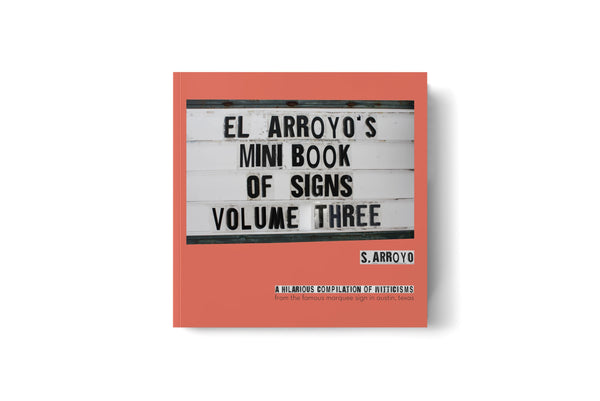 Lone Star Roots El Arroyo's Mini Book of Signs Volume Three Book 