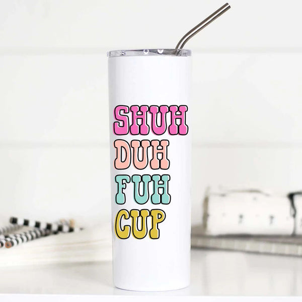 Shuh Duh Fuh Cup Tall 20 oz Travel Cup